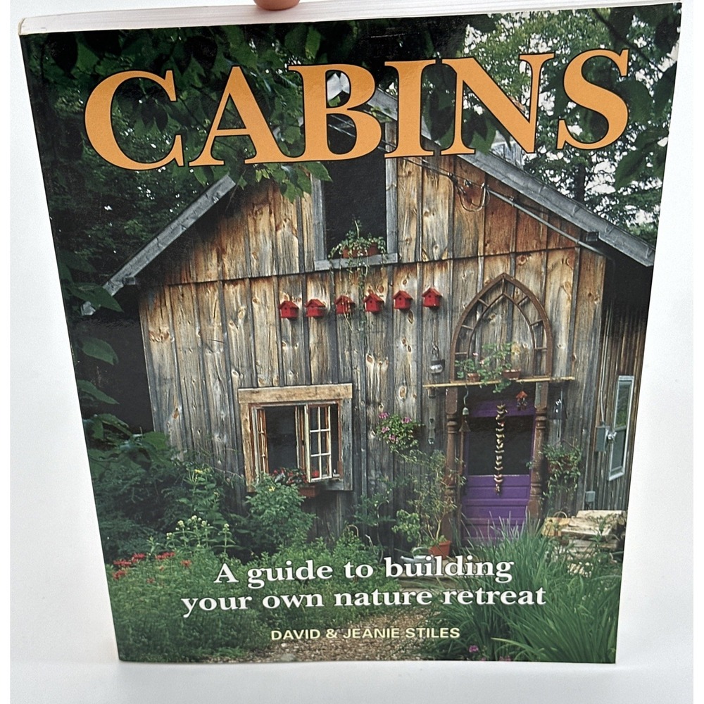 Cabins A Guide to Building Your Own Nature Retreat David Jeanie Stiles Paperback